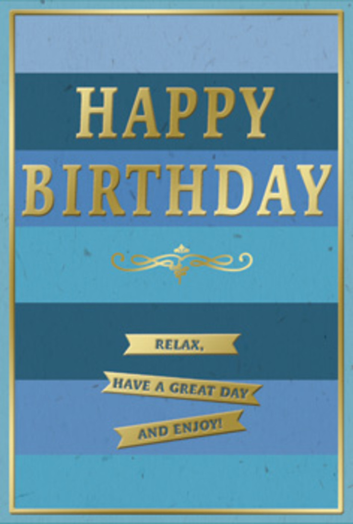 A serene birthday card is shown in close detail, its blue and gold palette evoking the unhurried charm of Barnes' residential streets on a sunny afternoon. The card face is divided into broad, horizontal stripes of blue, each band slightly different in shade, from a deep navy reminiscent of evening shadows near the river, to softer denim, teal, and pale sky blue toward the base. These layered stripes create a gentle gradient that feels expansive yet calm, like watching light move across the water by Barnes Bridge. At the centre of the card, the phrase "HAPPY BIRTHDAY" stands proudly in tall, embossed gold letters. The metallic finish is lustrous without being overly shiny, suggesting a quality card stock that would feel substantial and smooth in the hand. Just beneath this main greeting lies a graceful golden flourish, a symmetrical, scrolling motif that adds a sense of traditional craftsmanship, similar to the refined details you might notice on older Barnes buildings. Below the flourish are three slender gold banners, stacked one beneath the other, each banner crisply defined and carrying part of the message: "Relax, have a great day and enjoy!" The lettering here is slightly smaller but still clear and elegant, offering a gentle, encouraging tone. A slim gold border frames the entire design, holding the composition together like a picture frame on the wall of a cosy Barnes home. The interplay of matte blue and reflective gold gives the card a tactile, almost tactile-luxury feel, creating an impression of quiet celebration-perfect to pair with a hand-tied bouquet or same-day birthday delivery within Barnes.